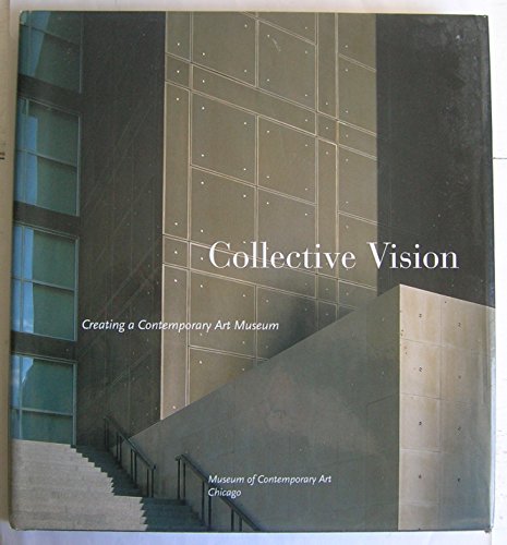 Beispielbild fr Collective Vision : Creating a Contemporary Art Museum zum Verkauf von Better World Books