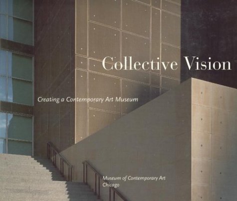 Beispielbild fr Collective Vision: Creating a Contemporary Art Museum zum Verkauf von Open Books