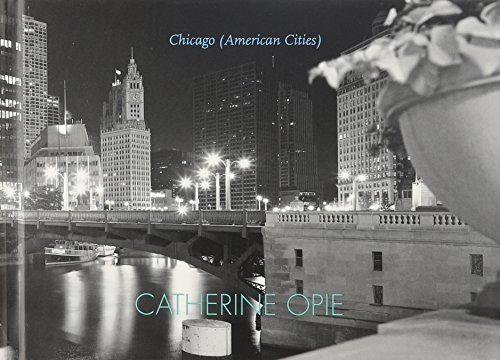 Catherine Opie: Chicago (American Cities) (9780933856868) by Smith, Elizabeth