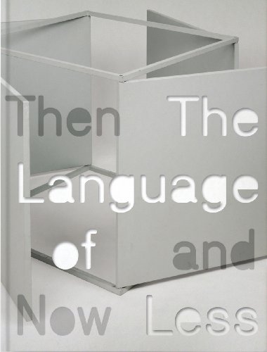 Stock image for The Language of Less, Then and Now (Museum of Contemporary Art, Chicago: Exhibition Catalogues) for sale by Open Books West Loop