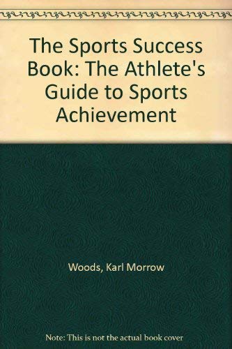 The Sports Success Book: The Athlete's Guide to Sports Achievement