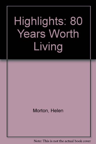 Stock image for Highlights: 80 Years Worth Living for sale by ThriftBooks-Dallas
