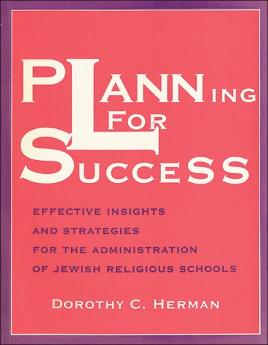 Stock image for Planning for Success: Effective Insights and Strategies for the Administration of Jewish Religious Schools for sale by Blue Vase Books