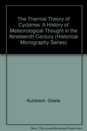The Thermal Theory of Cyclones: A History of Meteorological Thought in the Nineteenth Century