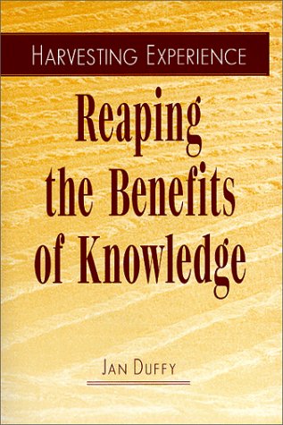 Harvesting Experience: Reaping the Benefits of Knowledge (9780933887800) by Duffy, Jan