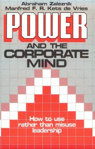 Stock image for Power and the Corporate Mind : How to Use Rather Than Misuse Leadership for sale by Better World Books