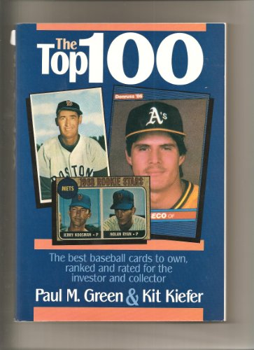 Beispielbild fr The Top One Hundred : The Best Baseball Cards to Own, Ranked and Rated for the Investor and Collector zum Verkauf von Better World Books