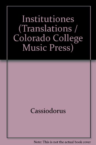 Institutiones (Translations / Colorado College Music Press) (9780933894068) by Cassiodorus