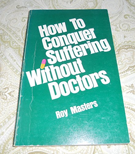 Stock image for How to Conquer Suffering Without Doctors for sale by GoldenWavesOfBooks