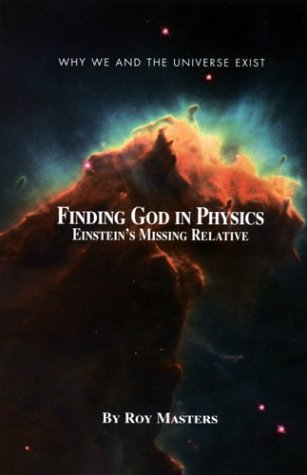 Beispielbild fr Finding God In Physics: Einstein's Missing Relative (Why we and the universe exist) zum Verkauf von HPB-Ruby