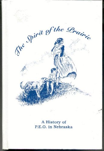 The Spirit of the Prairie: A History of P.E.O. in Nebraska, 1874-1995