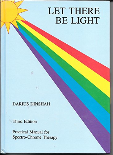 Imagen de archivo de Let There Be Light: Practical Manual for Spectro-Chrome Therapy a la venta por Zoom Books Company
