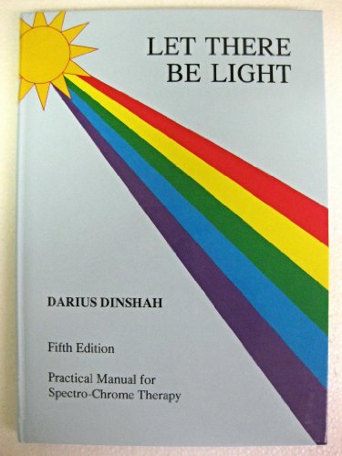 Imagen de archivo de Let There Be Light : Practical Manual for Spectro-Chrome Therapy (Fifth Edition) a la venta por BookScene
