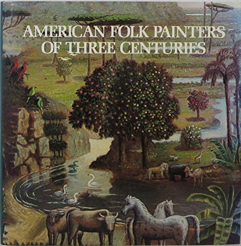 American Folk Painters of Three Centuries (1980-05-03) Lipman, Jean; Armstrong, Tom and Whitney M...
