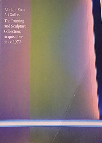 Albright-Knox Art Gallery: the Painting and Sculpture Collection: Acquisitions Since 1972