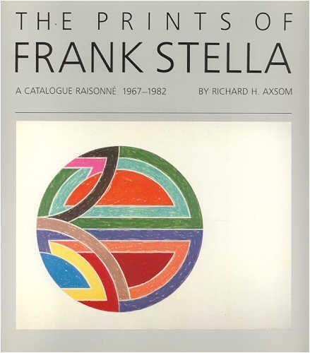 Beispielbild fr The prints of FRANK STELLA: a catalogue raisonne 1967-1982. zum Verkauf von Books From California