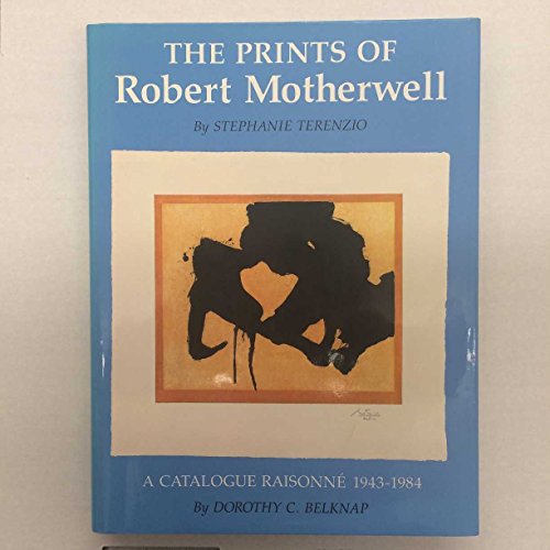 

The Prints of Robert Motherwell: A Catalogue Raisonne 1943-1984 [signed] [first edition]