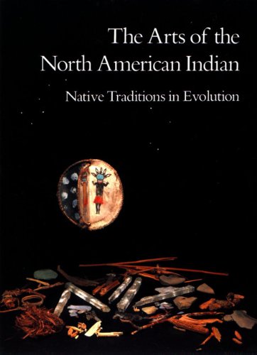 Stock image for The Arts of the North American Indian: Native Traditions in Evolution for sale by HPB Inc.