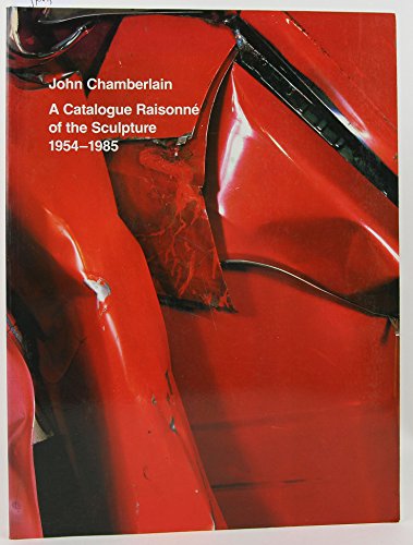 Beispielbild fr John Chamberlain: A Catalogue Raisonne of the Sculpture, 1954-1985 zum Verkauf von Enterprise Books