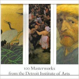 Stock image for 100 Masterworks from the Detroit Institute of Arts for sale by Front Cover Books