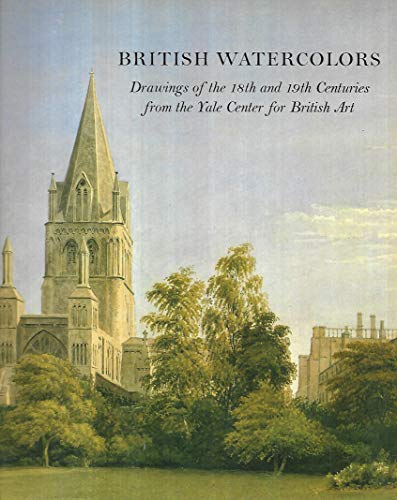 Imagen de archivo de British Watercolors: Drawings of the 18th and 19th Centuries from the Yale Center for British Art a la venta por Books of the Smoky Mountains
