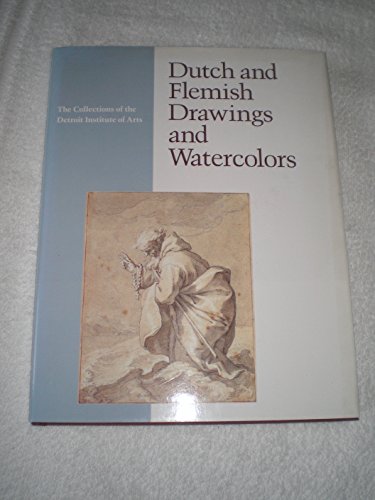 9780933920859: Dutch and Flemish Drawings and Watercolors (The Collections of the Detroit Institute of Arts)