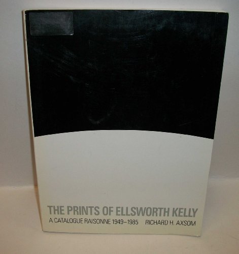 Imagen de archivo de The Prints of Ellsworth Kelly : A Catalogue Raisonne, 1945-1985 a la venta por Better World Books: West