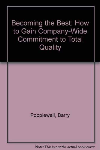 Beispielbild fr Becoming the Best: How to Gain Company-Wide Commitment to Total Quality zum Verkauf von RiLaoghaire