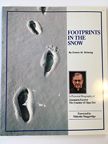 9780933932500: Footprints in the Snow: A Pictorial Biography of the Founder of Opus Dei, Josemaria Escriva