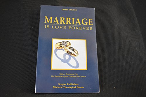 Marriage is Love Forever (9780933932531) by Socias, James P.