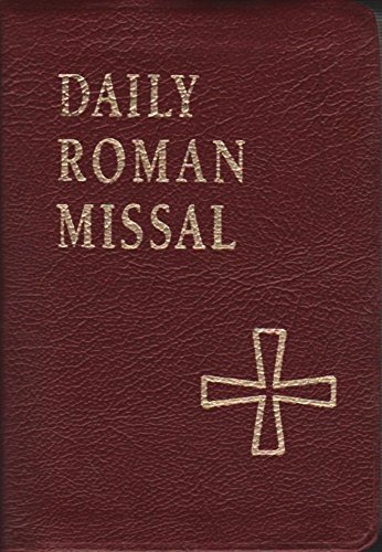 Beispielbild fr Daily Roman Missal: Sunday and Weekday Masses for Proper of Seasons / Proper of Saints / Common Masses / Ritual Masses / Masses for Various Needs and Occasions / Votive Masses / Masses for the Dead - Complete with Readings in One Volume including Devotions and Prayers, Readings from the Revised New American Bible (6th Edition - 2004) zum Verkauf von BookMarx Bookstore