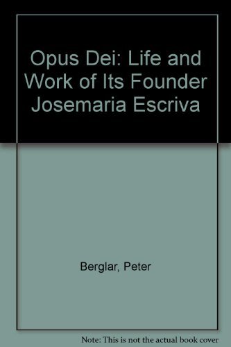 Imagen de archivo de Opus Dei: Life and Work of Its Founder Josemaria Escriva a la venta por Wonder Book