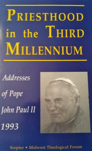 Stock image for Priesthood in the Third Millenium : Addresses of Pope John Paul II for sale by Better World Books