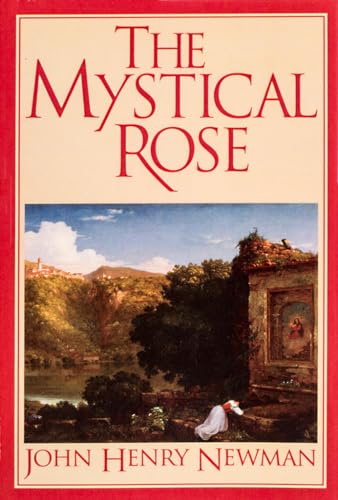 Stock image for The Mystical Rose: Thoughts on the Blessed Virgin from the Writings of John Henry Cardinal Newman for sale by HPB-Diamond