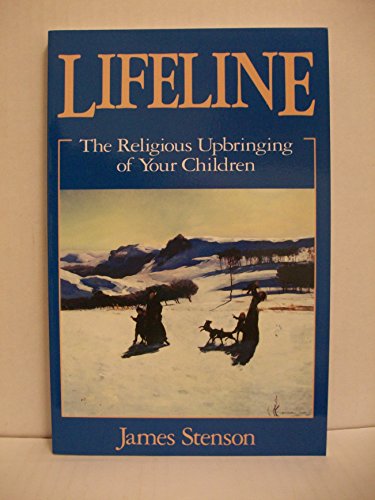 Stock image for Lifeline: The Religious Upbringing of Your Children for sale by Front Cover Books