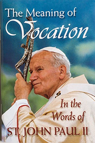 Beispielbild fr The Meaning of Vocation : In the Words of John Paul II zum Verkauf von Better World Books