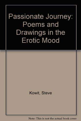 Passionate Journey: Poems & Drawings in the Erotic Mood (9780933944091) by Kowit, Steve; Okamura, Arthur