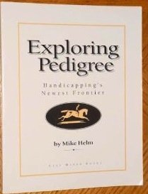 Stock image for Exploring Pedigree : Handicapping's Newest Frontier for sale by Better World Books: West