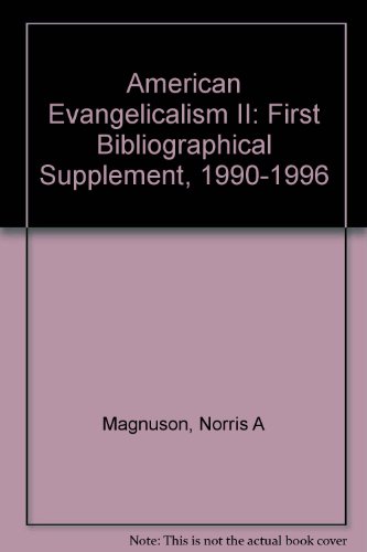 American Evangelicalism II: First Bibliographical Supplement, 1990-1996 (9780933951686) by Magnuson, Norris A.; Travis, William G.