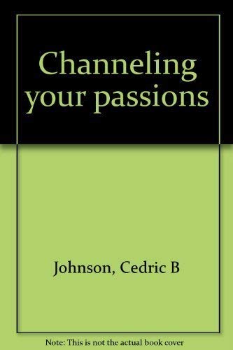 Beispielbild fr Channeling your passions zum Verkauf von Wonder Book