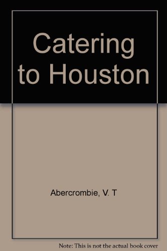 Stock image for Catering to Houston for sale by Books From California