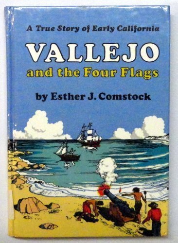 Beispielbild fr Vallejo and the Four Flags: A True Story of Early California zum Verkauf von ThriftBooks-Atlanta