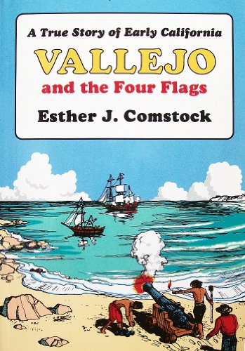Beispielbild fr Vallejo and the Four Flags: A True Story of Early California zum Verkauf von Flip Your Wig