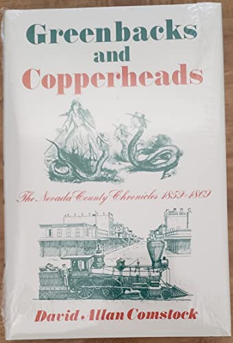 9780933994126: Greenbacks and Copperheads, 1859-1869 (Neveda County Chronicles)