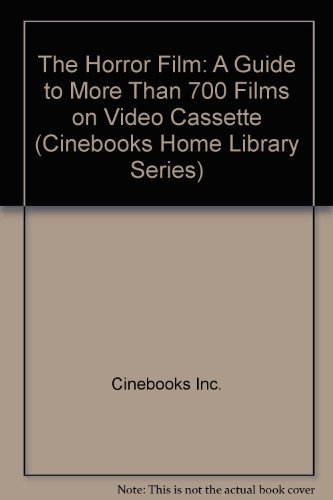 Stock image for The Horror Film: A Guide to More Than 700 Films on Video Cassette (Cinebooks Home Library Series) for sale by SecondSale