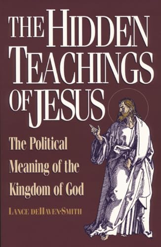 Stock image for THE HIDDEN TEACHINGS OF JESUS: The Political Meaning of the Kingdom of God for sale by Autumn Leaves