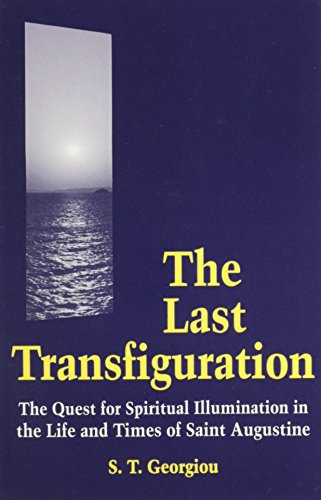 Stock image for The Last Transfiguration: Quest for Spiritual Illumination in the Life and Times of Saint Augustine for sale by The Guru Bookshop