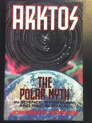 Arktos: The Polar Myth in Science, Symbolism, and Nazi Survival