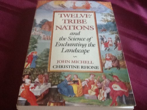 Twelve-Tribe Nations and the Science of Enchanting the Landscape (9780933999497) by Michell, John F.