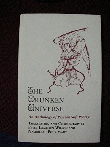 9780933999640: Drunken Universe: An Anthology of Persian Sufi Poetry